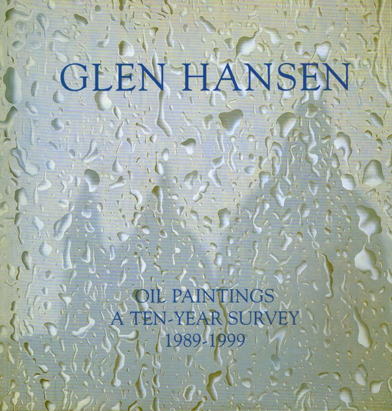 Item #17212 Glen Hansen Oil Paintings A Ten-Year Survey 1989-1999. Glen Hansen.