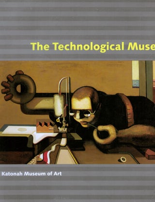 Item #17263 The Technological Muse. Susan Fillin-Yeh, Curator
