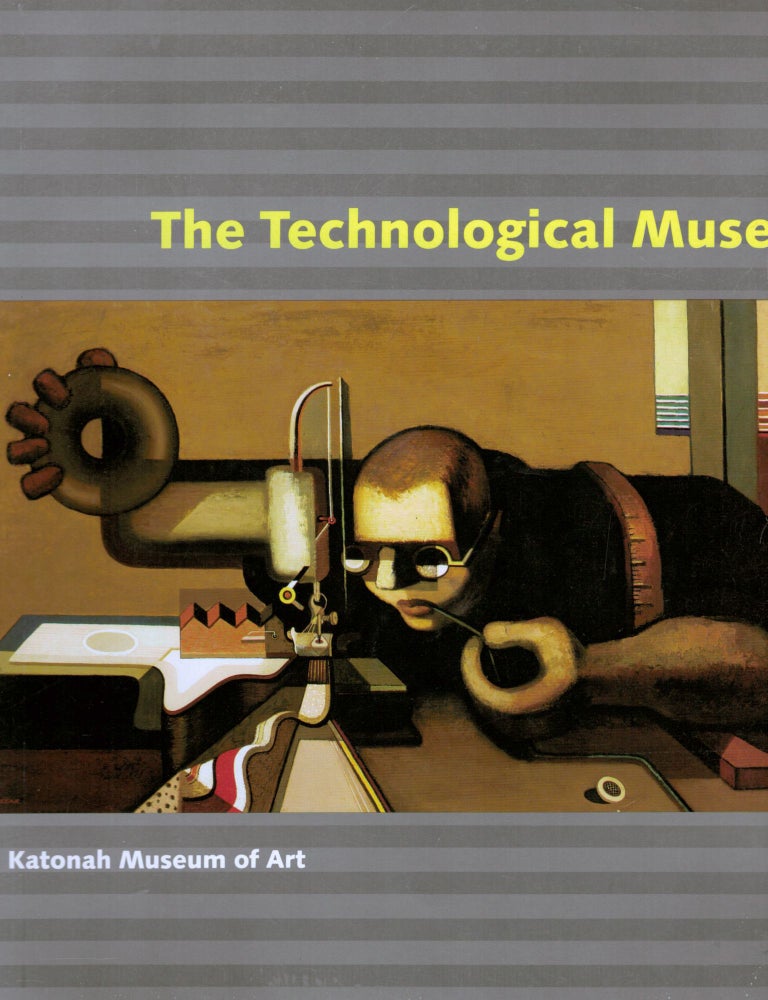 Item #17263 The Technological Muse. Susan Fillin-Yeh, Curator.