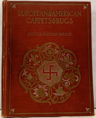 Item #17319 European And American Carpets And Rugs. Cornelia Bateman Faraday
