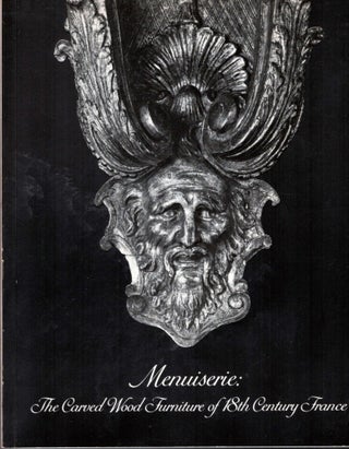 Item #17360 Menuiserie: The Carved Wood Furniture of 18th Century France. Penelope Hunter-Stiebel