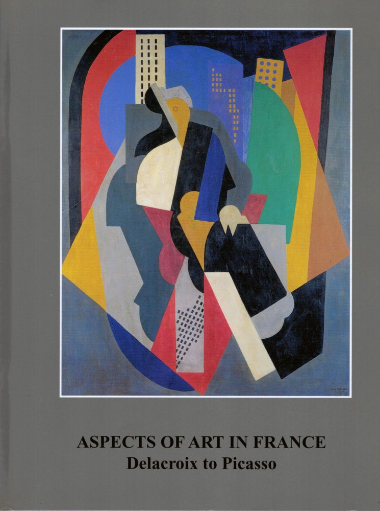 Item #17363 Aspects Of Art In France Delacroix to Picasso. R S. Johnson Fine Art.