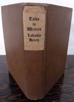 Item #17407 Talks To Writers; Selected And Edited With An Introduction By John Erskine. Lafcadio...