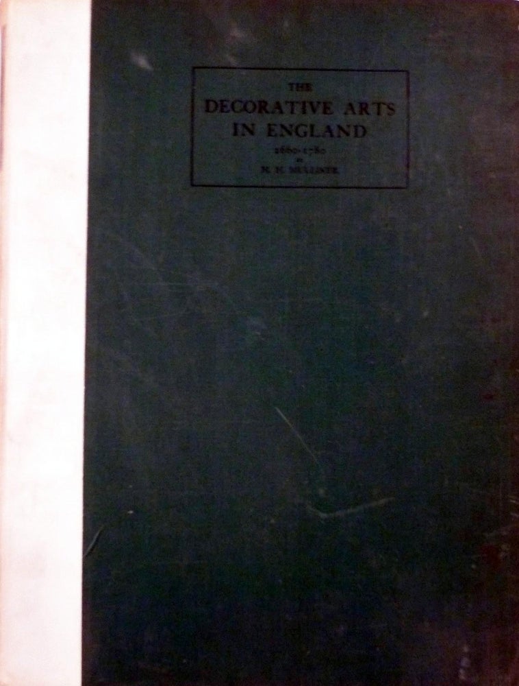 Item #17692 The Decorative Arts In England during the late XVIIth and XVIIIth Centuries. H. H. Mulliner.