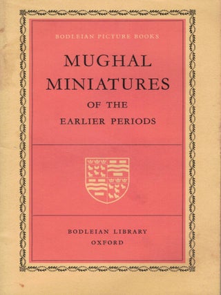 Item #17716 Mughal Miniatures Of The Earlier Period. Oxford. Bodleian Library