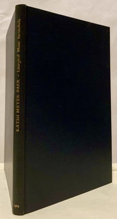 Item #17731 Liturgical Music Incunabula A Descriptive Catalogue. Kathi Meyer-Baer