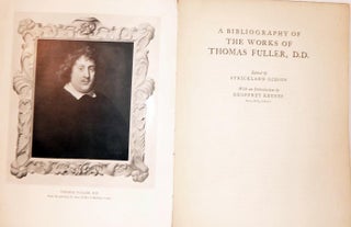 Item #17742 A Bibliography Of The Works Of Thomas Fuller, D.D edited by Strickland Gibson; Oxford...