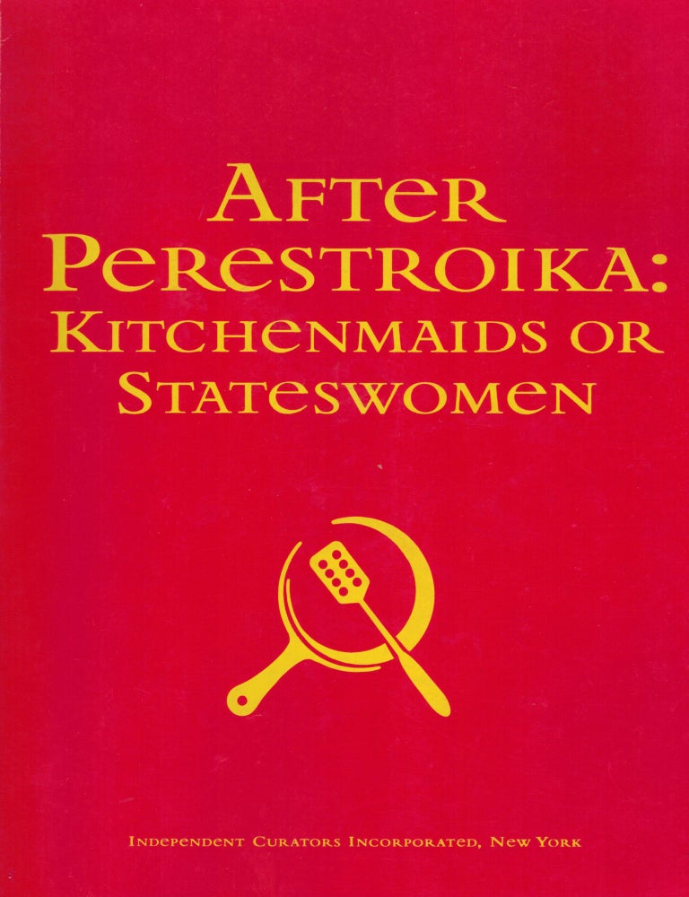 Item #17941 After Perestroika: Kitchenmaids or Stateswomen. Margarita Tupitsyn.