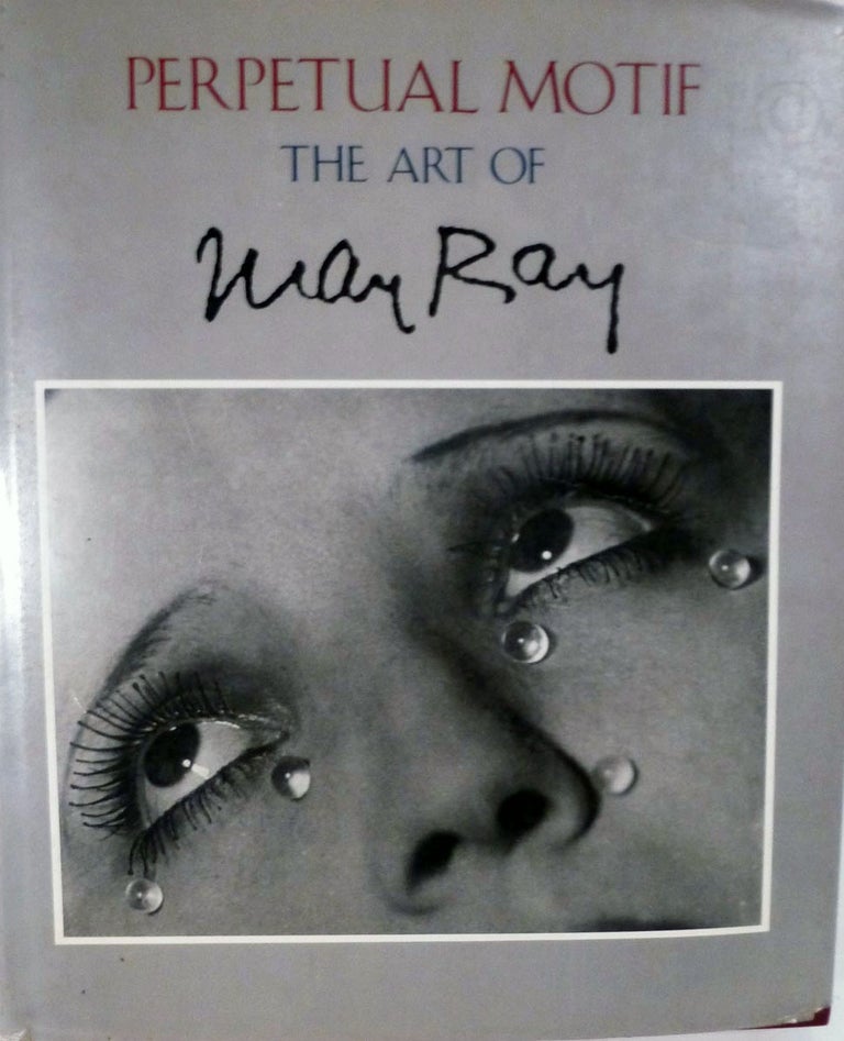 Item #17982 Perpetual Motif The Art of Man Ray. Man Ray.