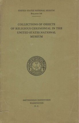 Item #18676 Collection Of Objects Of Religious Ceremonial In The United States National Museum....