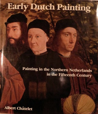 Item #18800 Early Dutch Painting Painting in the northern Netherlands in the fifteenth century....