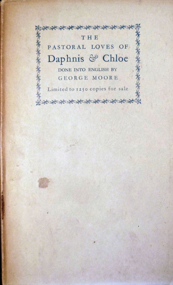 Item #18953 The Pastoral Loves Of Daphnis And Chloe Done Into English by George Moore. George Moore.