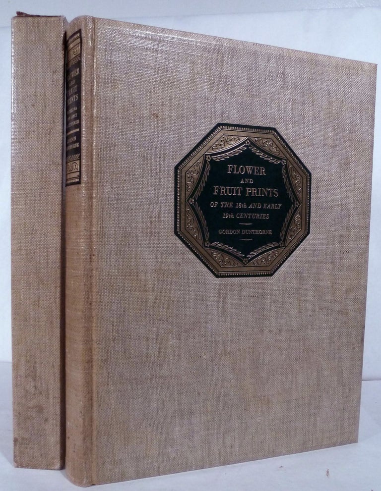 Item #18961 Flower And Fruit Prints of the 18th and early 19th centuries; Their History, Makers, And Uses, With A Catalogue Raisonne Of The Works In Which They Are Found. Gordon Dunthorne.