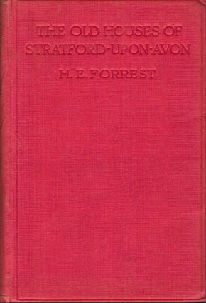 Item #19097 The Old Houses Of Stratford-Upon-Avon. H. E. Forrest