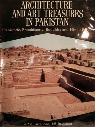 Item #19098 Architecture And Art Treasures In Pakistan; Prehistoric, Protohistoric, Buddhist and...