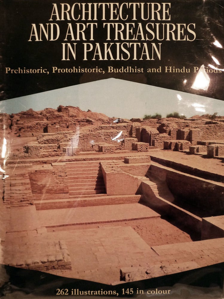 Item #19098 Architecture And Art Treasures In Pakistan; Prehistoric, Protohistoric, Buddhist and Hindu Periods. F. A. Kahn.