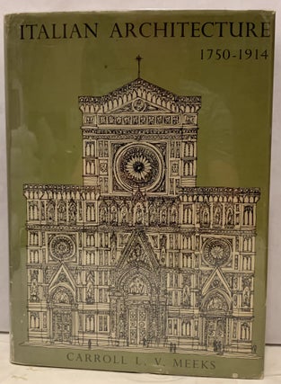 Item #19109 Italian Architecture 1750-1914. Carroll L. V. Meeks
