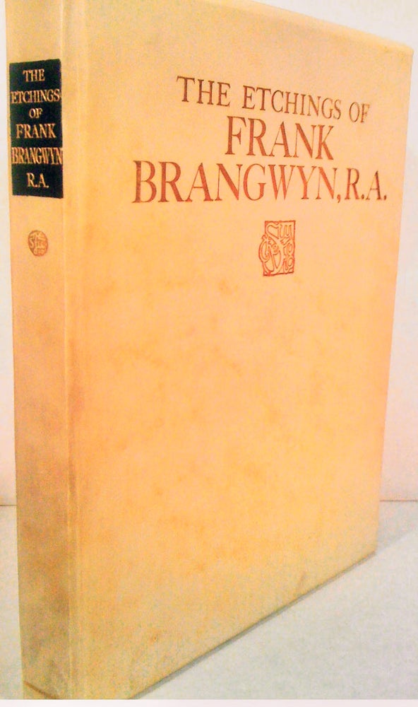 Item #19188 The Etchings of Frank Brangwyn, R.A. A Catalogue Raisonne by W. Gaunt. Frank Brangwyn.