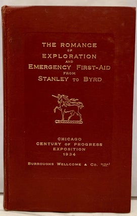 Item #19375 The Romance Of Exploration And Emergency First-Aid From Stanley To Byrd. Burroughs...