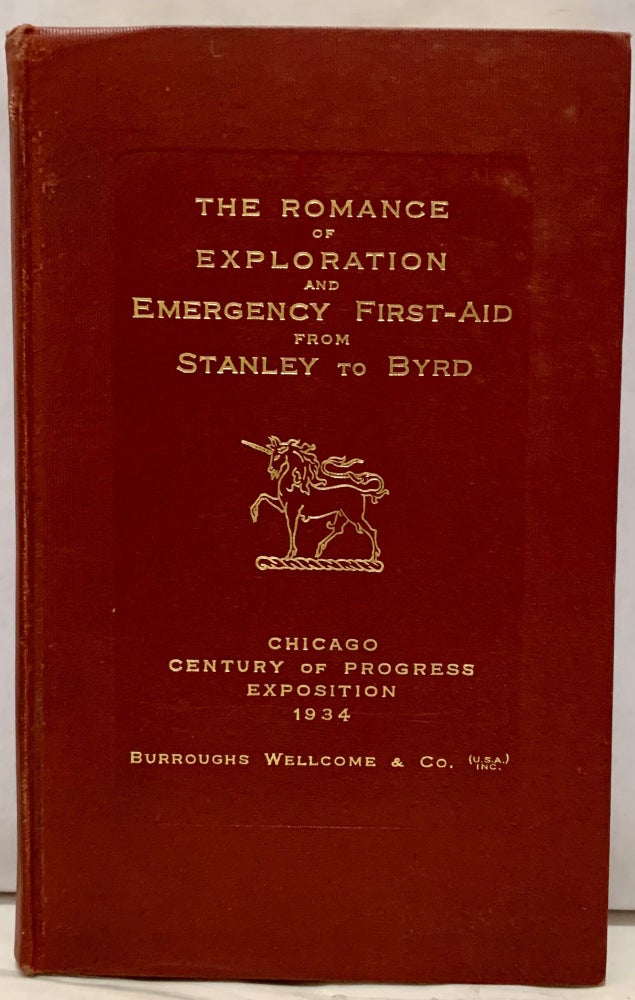 Item #19375 The Romance Of Exploration And Emergency First-Aid From Stanley To Byrd. Burroughs Wellcome and Company.