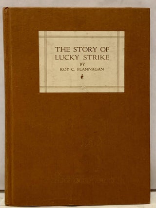 Item #19449 The Story Of Lucky Strike. Roy C. Flannagan