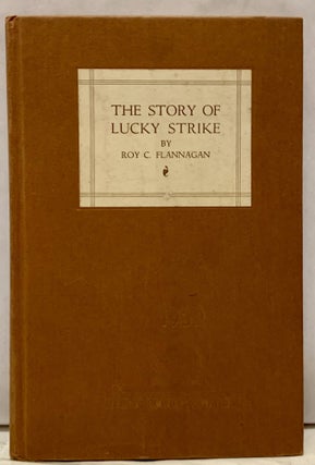 Item #19449 The Story Of Lucky Strike. Roy C. Flannagan
