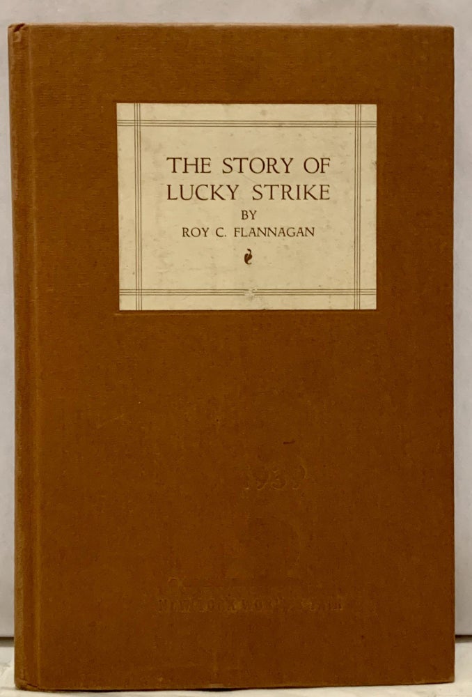 Item #19449 The Story Of Lucky Strike. Roy C. Flannagan.