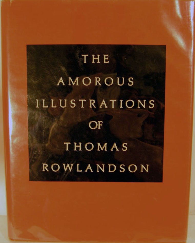 Item #19579 The Amorous Illustrations of Thomas Rowlandson. Thomas Rowlandson.