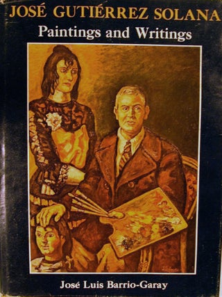 Item #19580 Jose Guiterrez Solana Paintings and Writings. Jose Luis Barrio-Garay