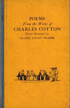 Item #19833 Poems from the works of Charles Cotton; Newly Decorated by Claud Lovat Fraser. Claud...