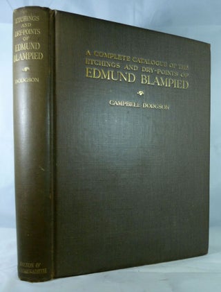 Item #19850 A Complete Catalogue Of The Etchings And Dry-Points Of Edmund Blampied. Campbell Dodgson