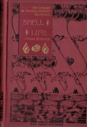 Item #19954 Shell Life an Introduction To The British Mollusca. Edward Step