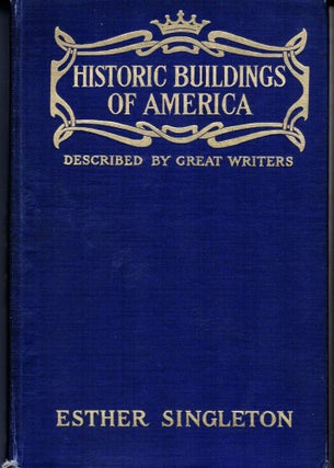 Item #20068 Historic Buildings of America As Seen and Described by Famous Writers. Esther Singleton