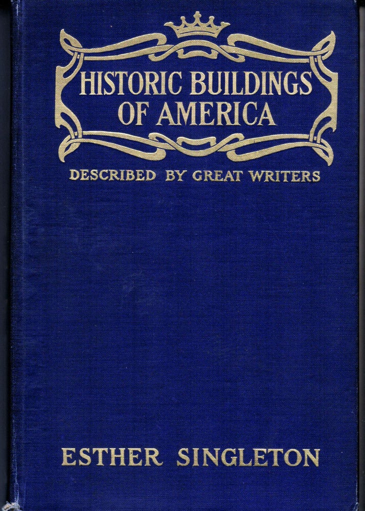 Item #20068 Historic Buildings of America As Seen and Described by Famous Writers. Esther Singleton.