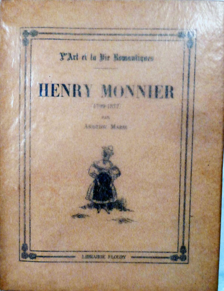 Item #20311 Henry Monnier (1799-1877); L'Art et la Vie Romantiques. Aristide Marie.
