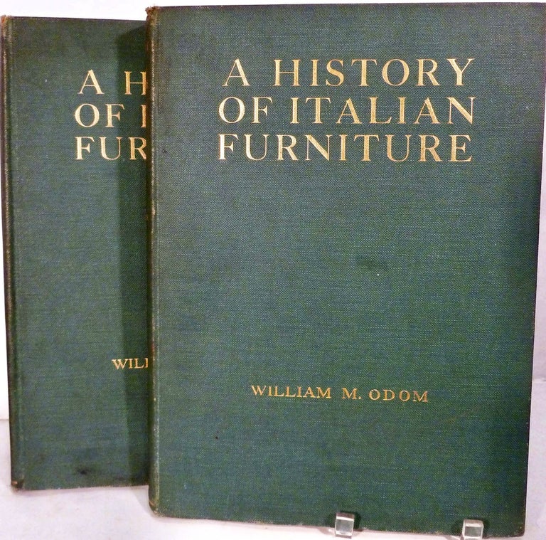 Item #20362 A History Of Italian Furniture From The Fourteenth Century To The Early Nineteenth Centuries. William Macdougal Odom.