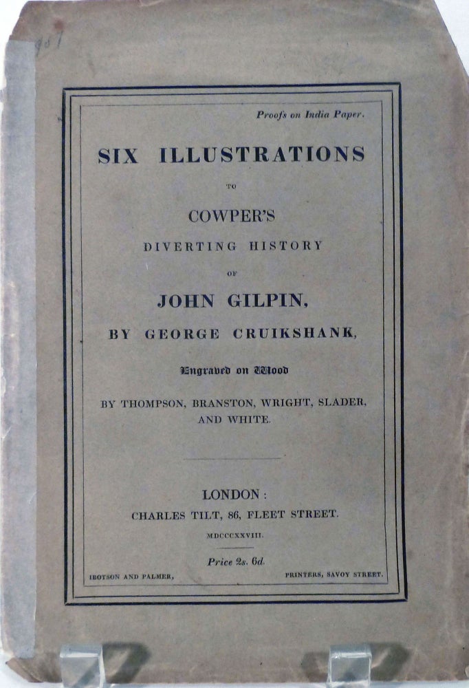 Item #20511 Six Illustrations To Cowper's Diverting History Of John Gilpin. Proofs on India Paper. Engraved on wood by Thompson, Branston, Wright, Stader, and White. George Cruikshank.