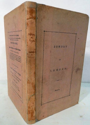 Item #20518 Sunday In London by J. Wight; And A Few Words By A Friend Of His; With A Copy Of Sir...