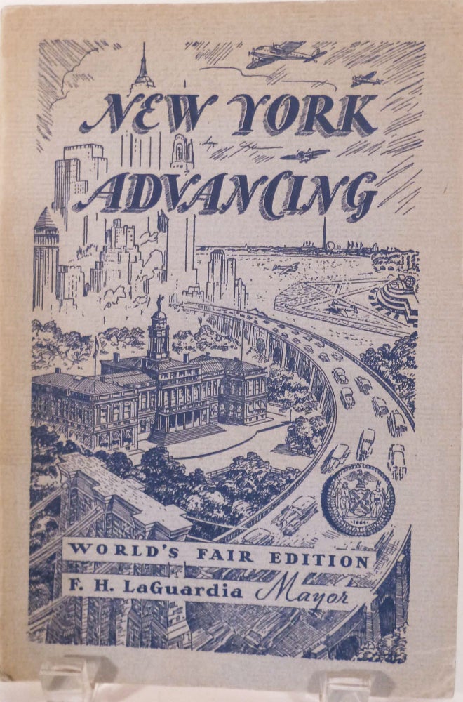 Item #20546 New York Advancing World's Fair Edition; The Result Of Five Years Of Progressive Administration In The City Of New York F.H. LaGuardia, Mayor Together with an Official Guide to the City of New York Exhibit Building. Rebecca Browning Rankin.