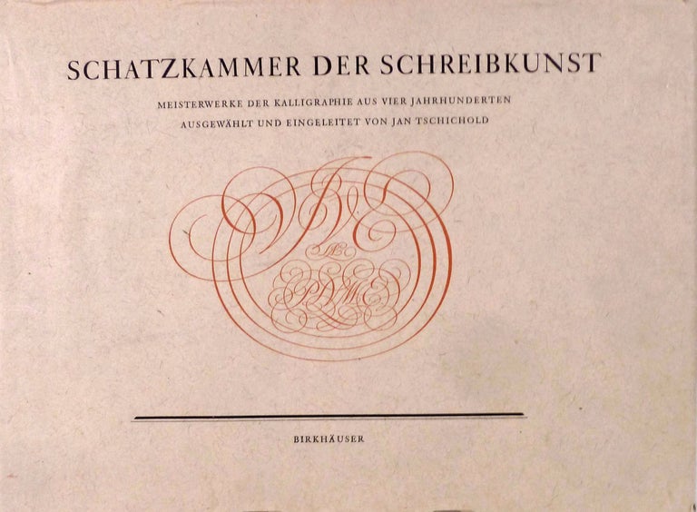Item #20754 Schatzkammer Der Schreibkunst; Meisterwerke Der Kalligraphie Aus Vier Jahrhunderen Auf Zweihundert Tafeln. Jan Tschichold.