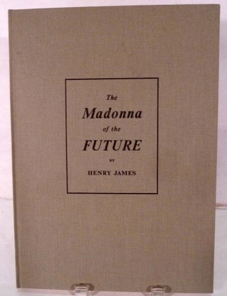 Item #20891 The Madonna of the Future. Henry James