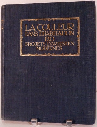 Item #20935 La Couleur Dans L'Habitation 120 Projects D'Artistes Modernes. C. H. Baer, Preface