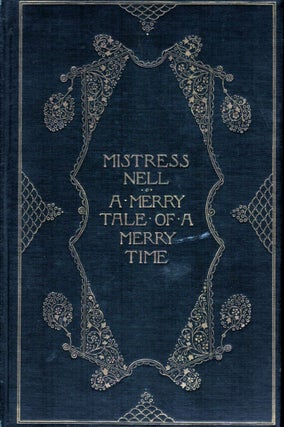 Item #21072 Mistress Nell A Merry Tale Of A Merry Time (Twixt Fact and Fancy). George C. Hazelton Jr
