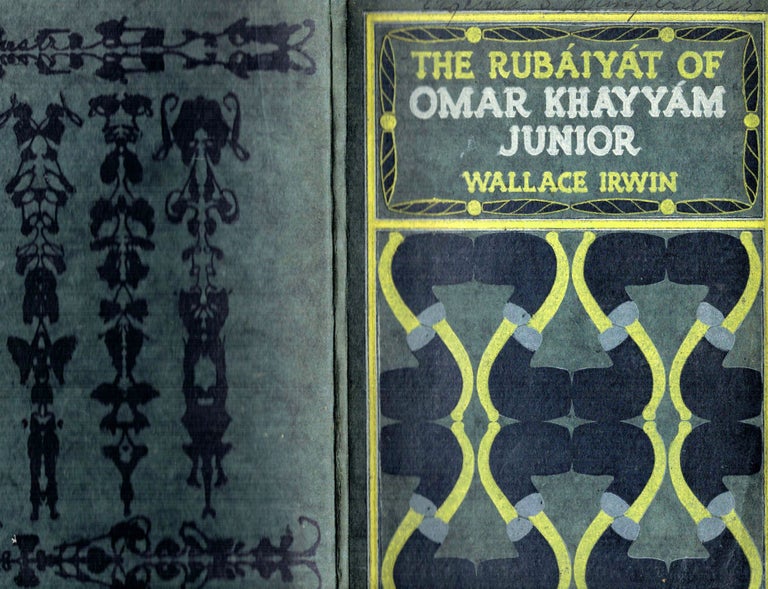 Item #21122 The Rubaiyat Of Omar Khayyam, Jr.; Translated from the Original Bornese into English Verse by Wallace Irwin, author of "The Love Sonnets of a Hoodlum," with eight illustrations & cover design by Gelett Burgess. Irwin Wallace.