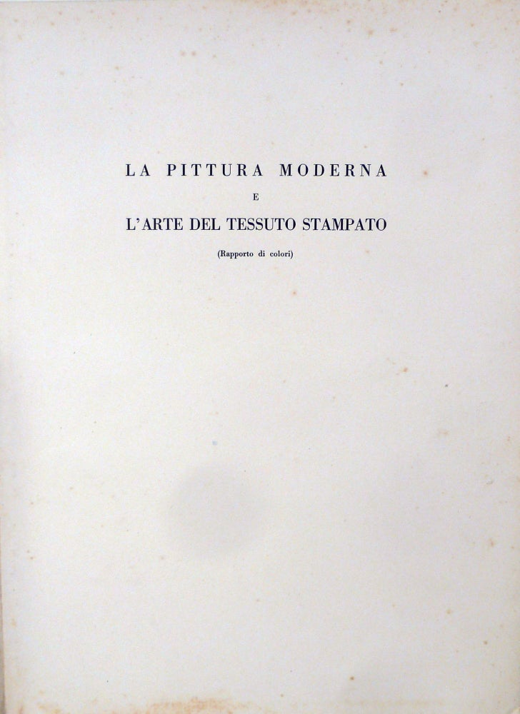 Item #21173 La Pittura Moderna E L'Arte Del Tessuto Stampato (Rapporto di colori). G. Vitrotto.