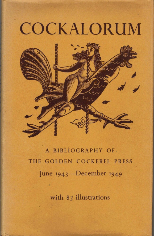 Item #21293 Cockalrum A Sequel to Chanticleer and Pertelote; Being a bibliography of the Golden Cockerel Press June 1943 - December 1948. Christopher Sandford, Foreword and Notes.