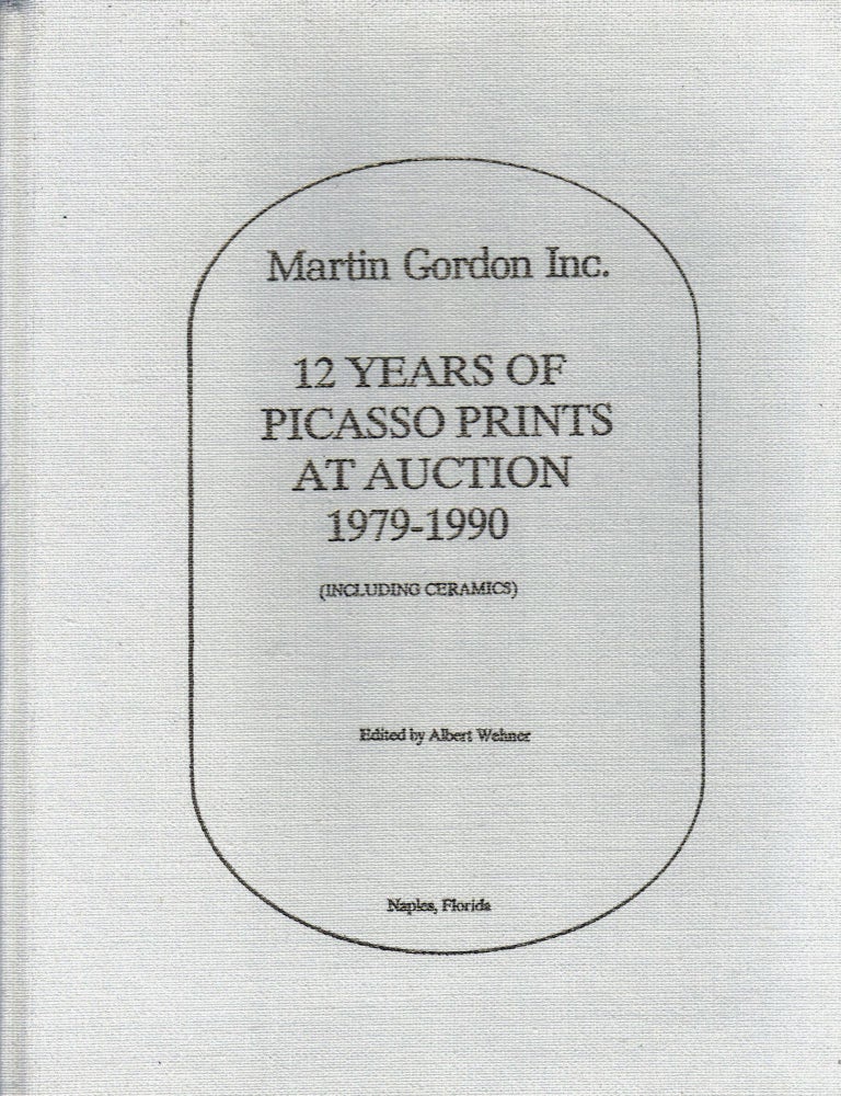 Item #21419 12 Years Of Picasso Prints At Auction 1979-1990 (Including Ceramics). Albert Wehner.