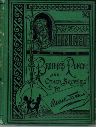 Item #21638 Punch, Brothers, Punch! And Other Sketches. Mark Twain