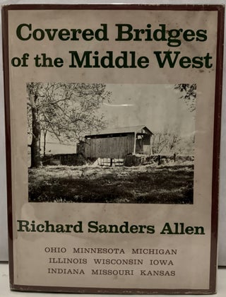 Item #21934 Covered Bridges Of The Middle West. Richard Sanders Allen