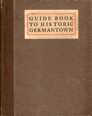 Item #21938 The Guide Book To Historic Germantown Prepared For The Site & Relic Society. Charles...